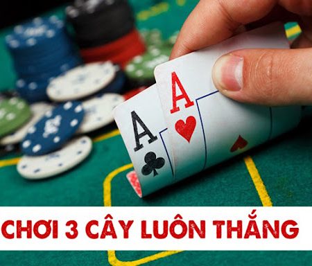 Bí Quyết Chiến Thắng 3 Cây – Chia Sẻ Từ Chuyên Gia